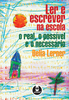 Imagem do post Délia Lerner – Ler e escrever na escola: o real, o possível e o necessário (2002)